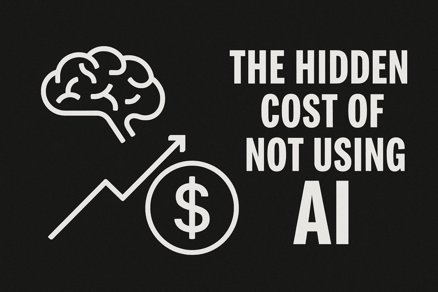 The Hidden Cost of Not Using AI